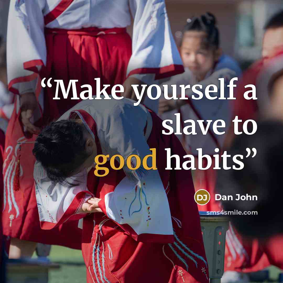 “Make yourself a slave to good habits” quote by Dan John