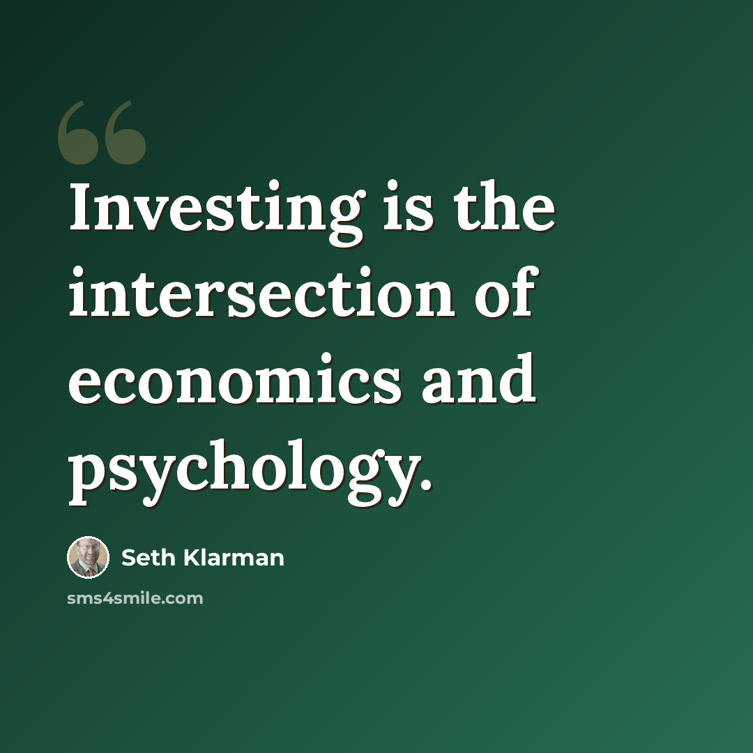 “Investing is the intersection of economics and psychology.” quote by Seth Klarman