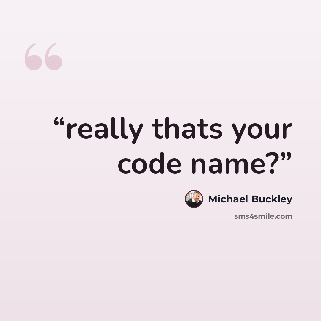 “really thats your code name?” quote by Michael Buckley