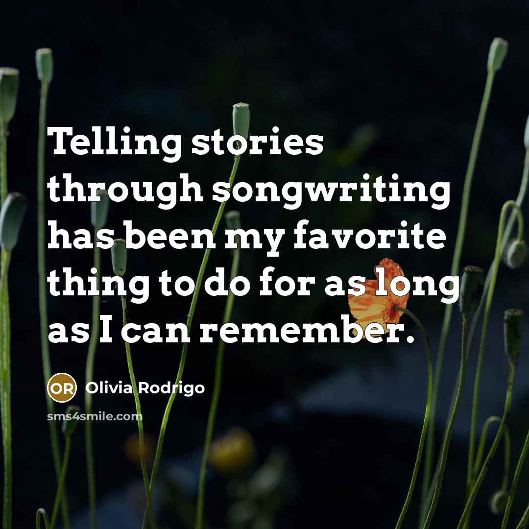 “Telling stories through songwriting has been my favorite thing to do for as long as I can remember.” quote by Olivia Rodrigo