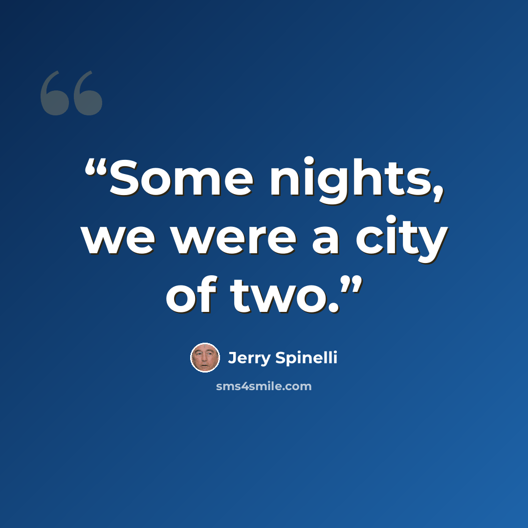 “Some nights, we were a city of two.” quote by Jerry Spinelli
