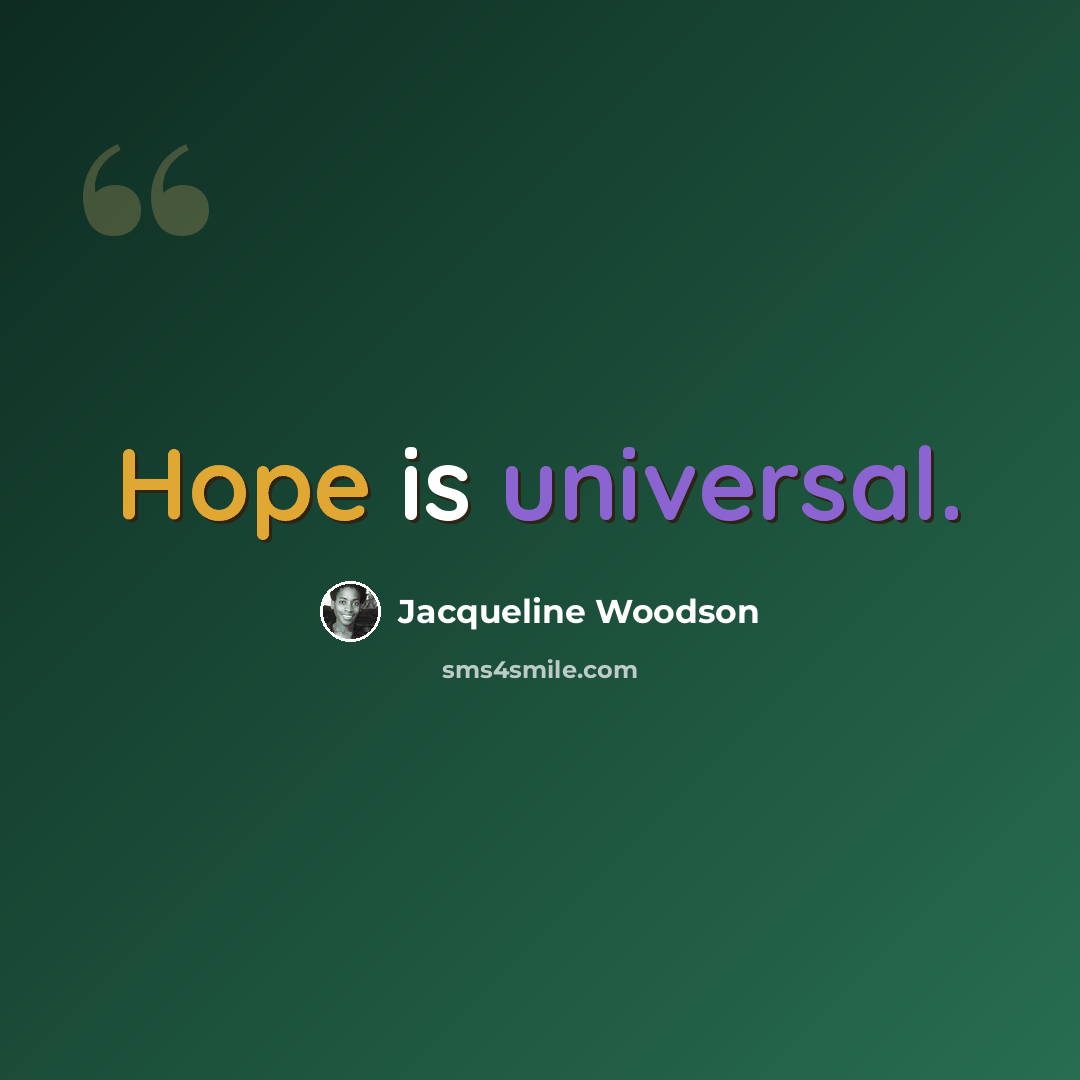 “Hope is universal.” quote by Jacqueline Woodson