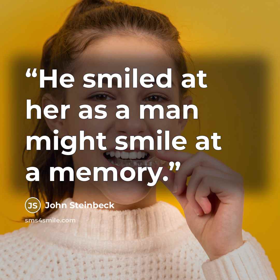 “He smiled at her as a man might smile at a memory.” quote by John Steinbeck