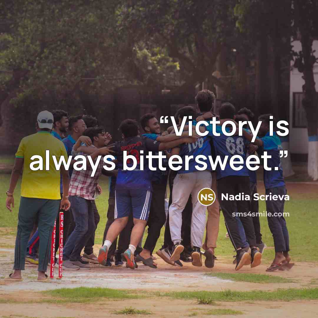 “Victory is always bittersweet.” quote by Nadia Scrieva