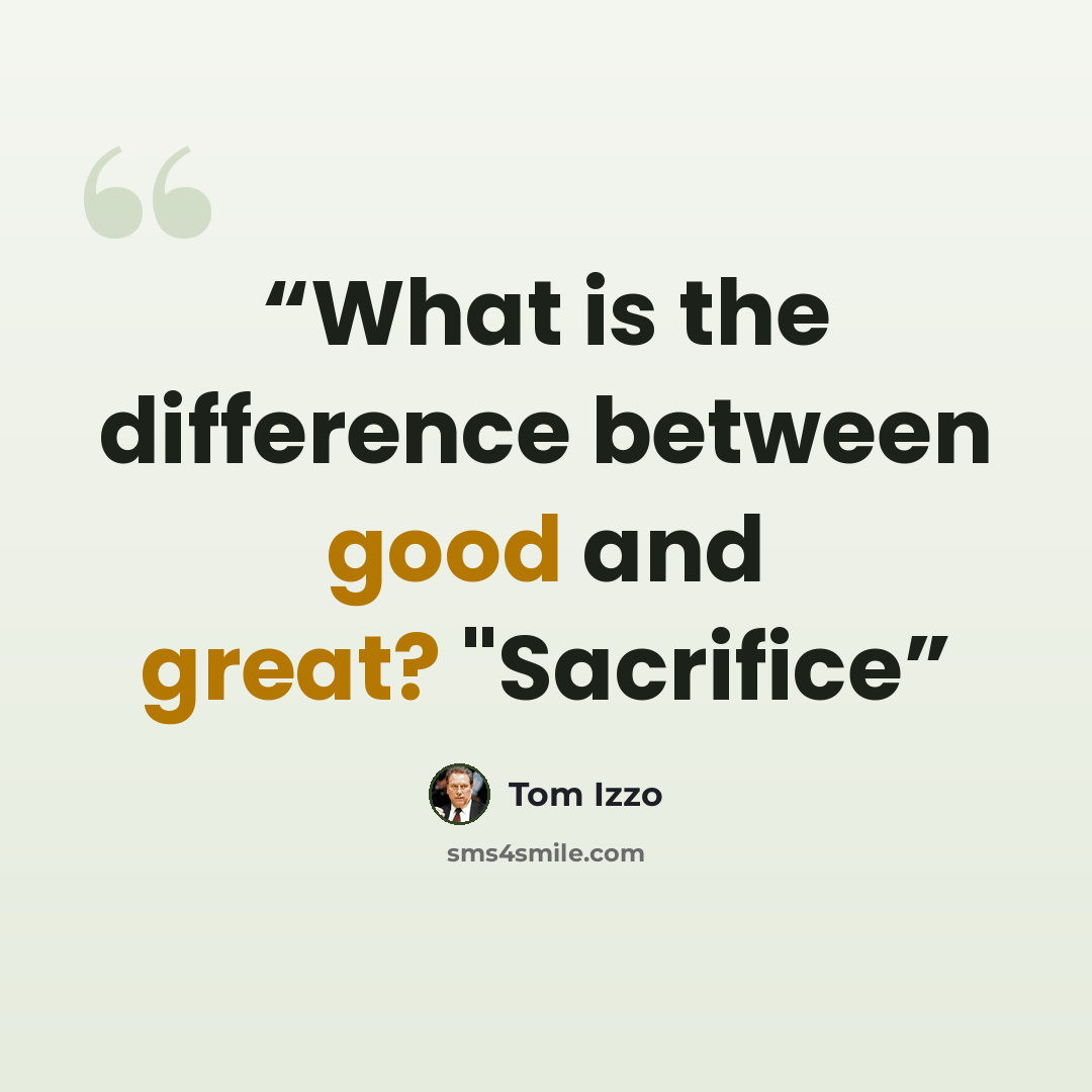 “What is the difference between good and great? "Sacrifice” quote by Tom Izzo