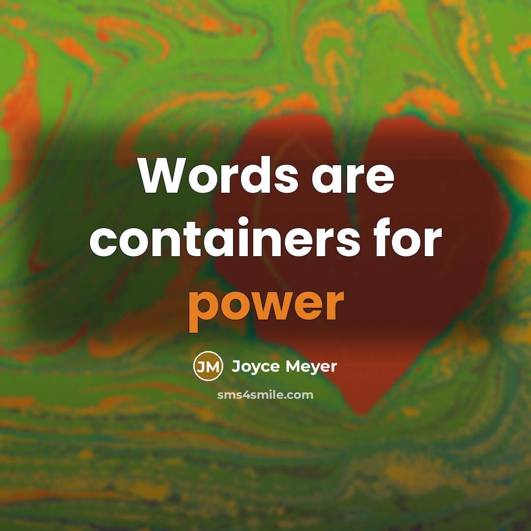 “Words are containers for power” quote by Joyce Meyer