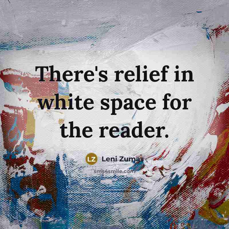 “There's relief in white space for the reader.” quote by Leni Zumas