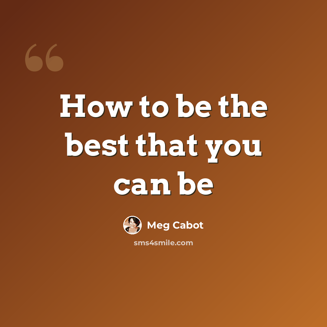 “How to be the best that you can be” quote by Meg Cabot