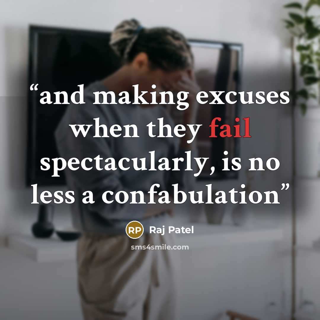 “and making excuses when they fail spectacularly, is no less a confabulation” quote by Raj Patel