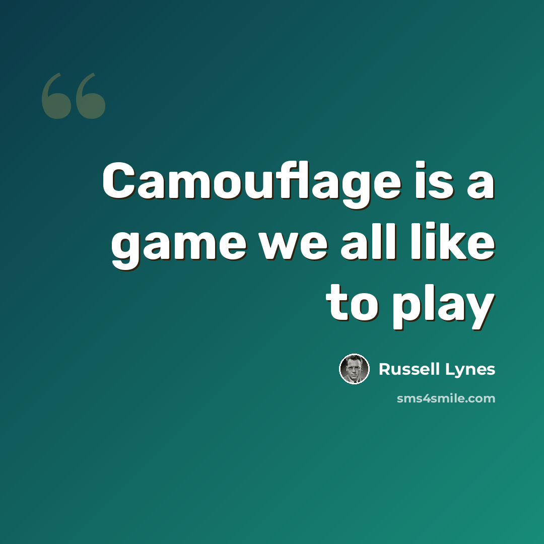 “Camouflage is a game we all like to play” quote by Russell Lynes