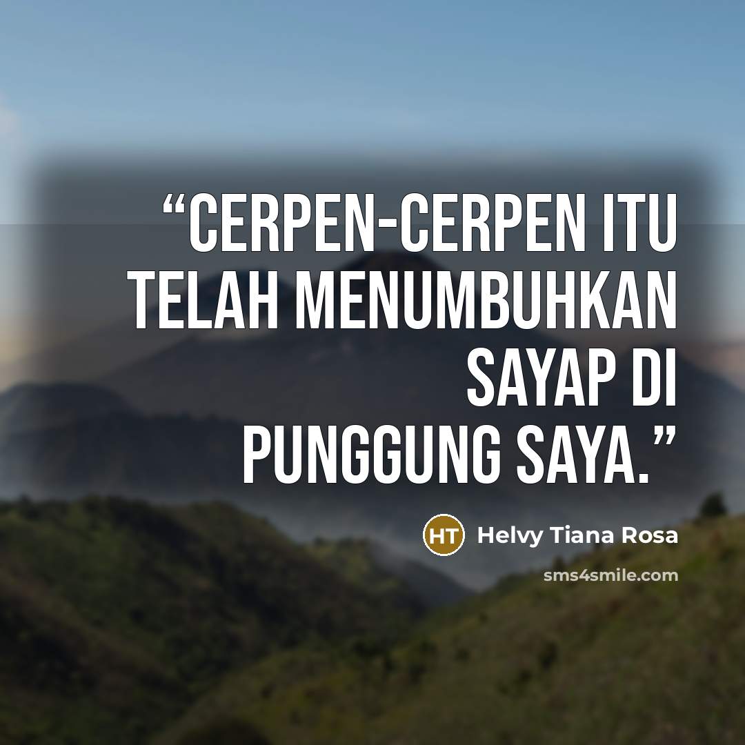 “Cerpen-cerpen itu telah menumbuhkan sayap di punggung saya.” quote by Helvy Tiana Rosa