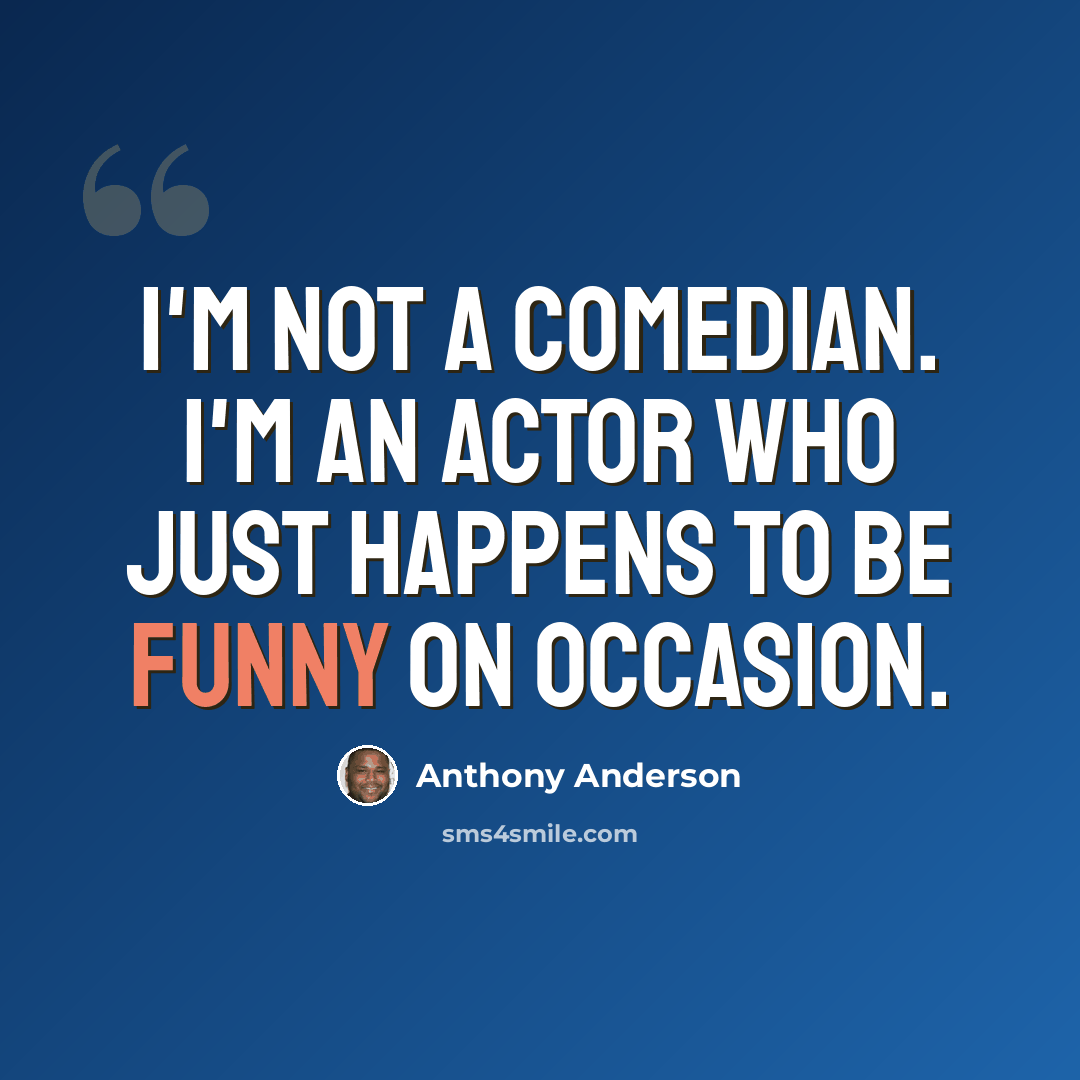 “I'm not a comedian. I'm an actor who just happens to be funny on occasion.” quote by Anthony Anderson