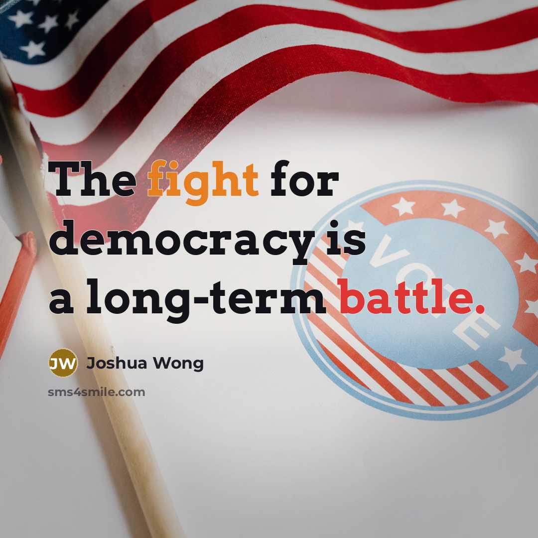 “The fight for democracy is a long-term battle.” quote by Joshua Wong