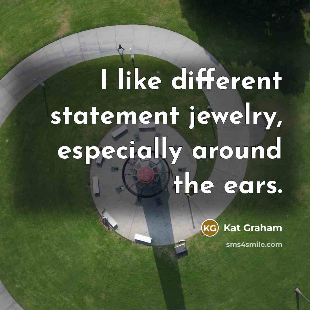 “I like different statement jewelry, especially around the ears.” quote by Kat Graham
