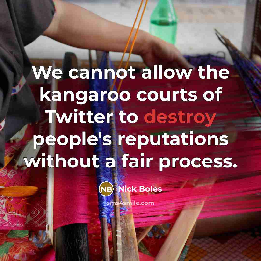 “We cannot allow the kangaroo courts of Twitter to destroy people's reputations without a fair process.” quote by Nick Boles