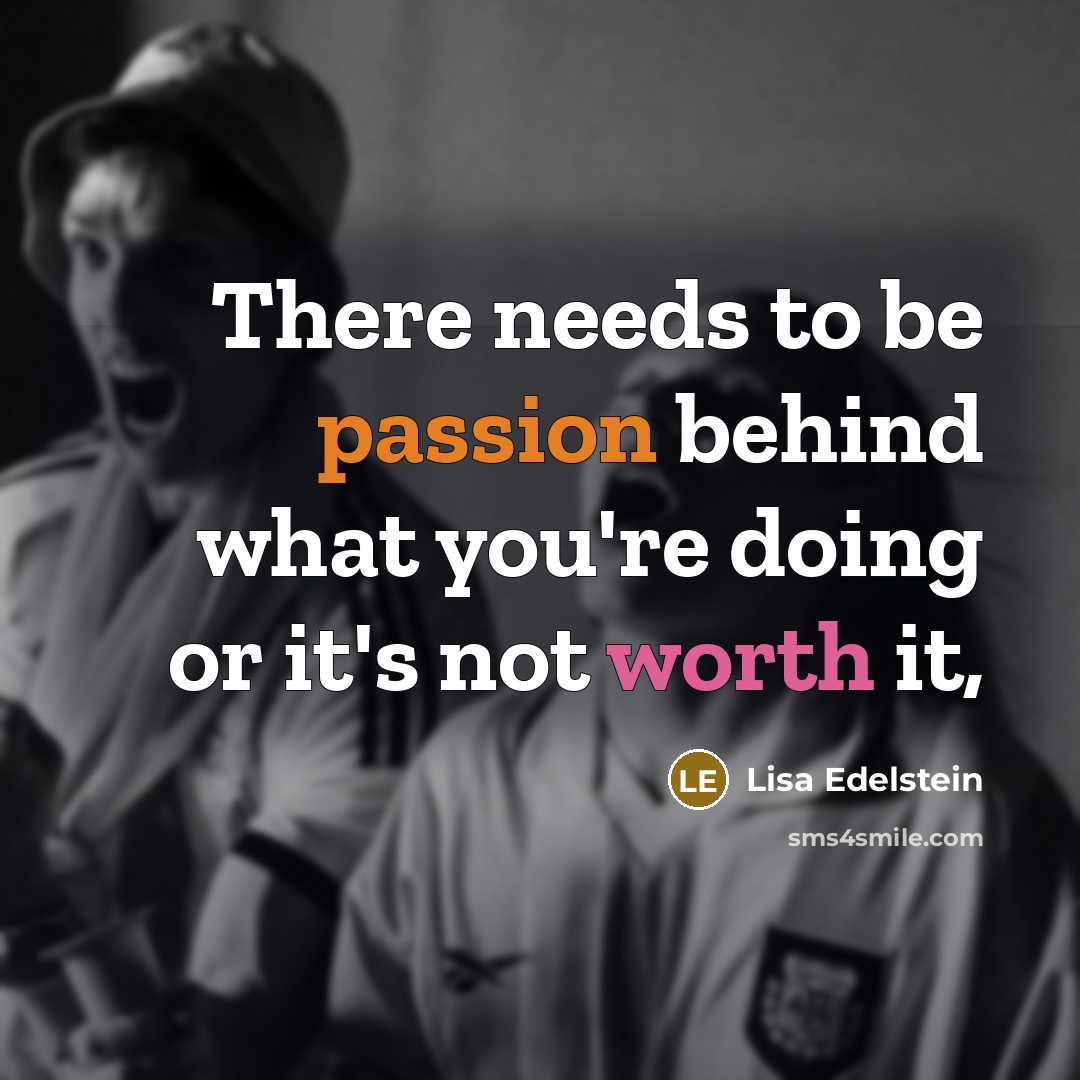 “There needs to be passion behind what you're doing or it's not worth it,” quote by Lisa Edelstein