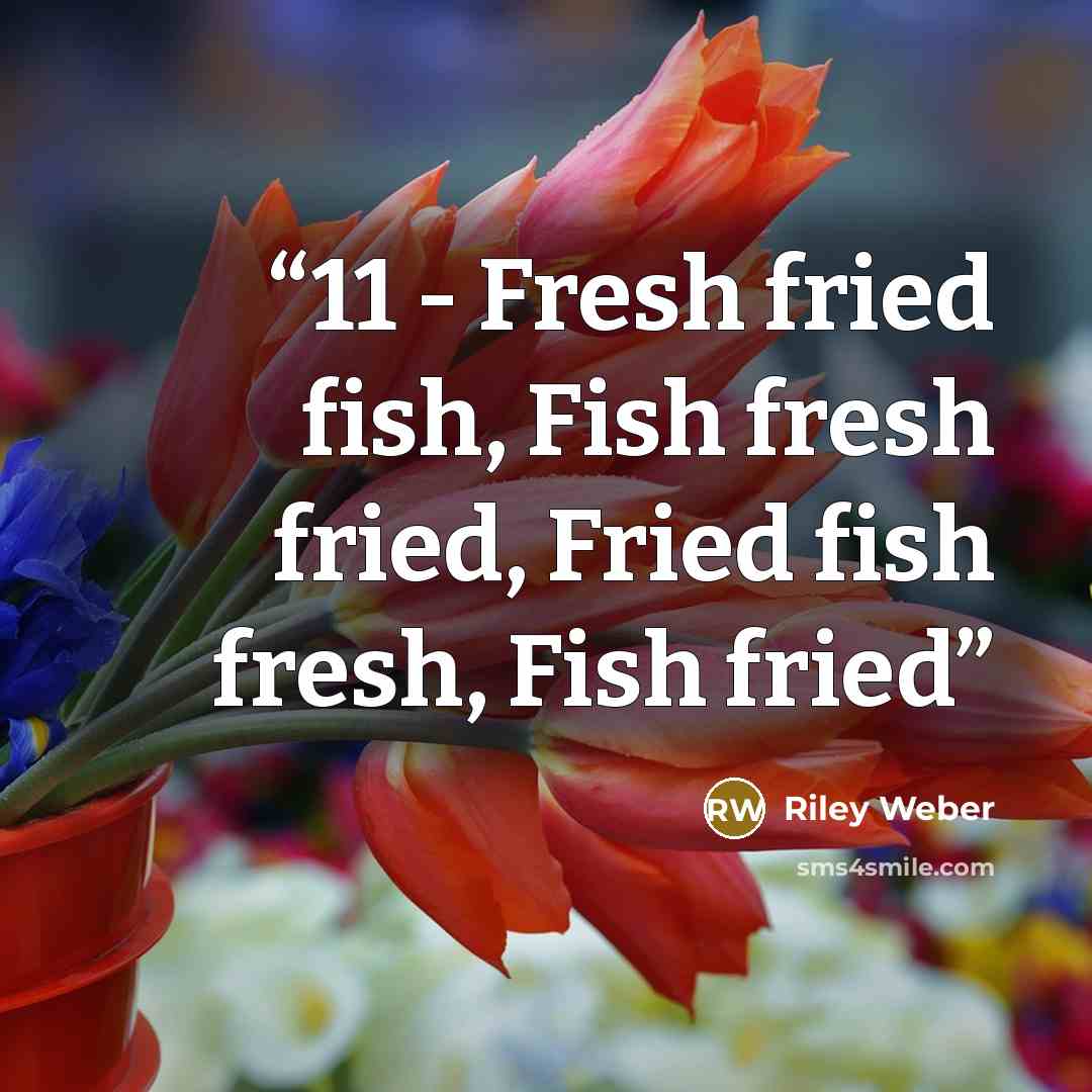 “11 - Fresh fried fish, Fish fresh fried, Fried fish fresh, Fish fried” quote by Riley Weber