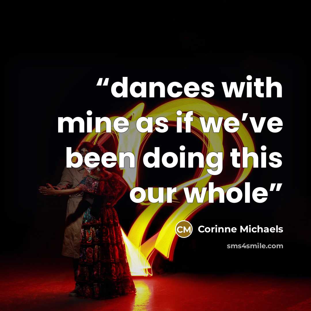 “dances with mine as if we’ve been doing this our whole” quote by Corinne Michaels