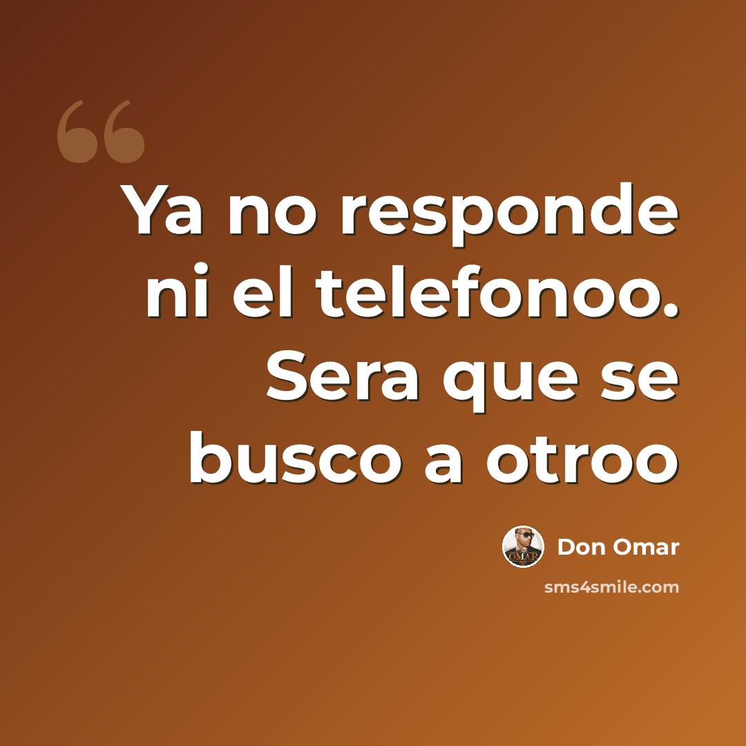 “Ya no responde ni el telefonoo. Sera que se busco a otroo” quote by Don Omar