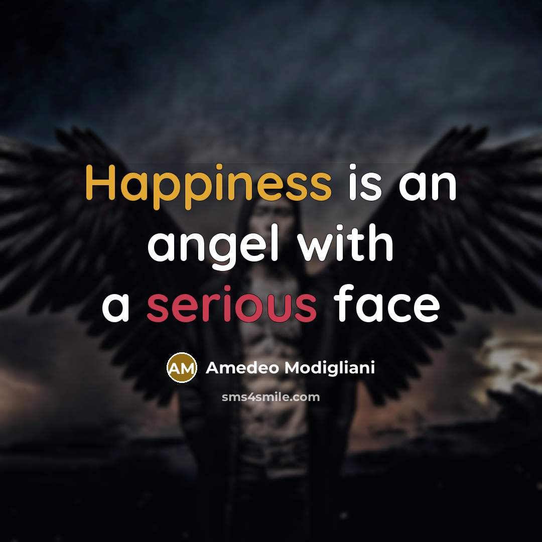 “Happiness is an angel with a serious face” quote by Amedeo Modigliani