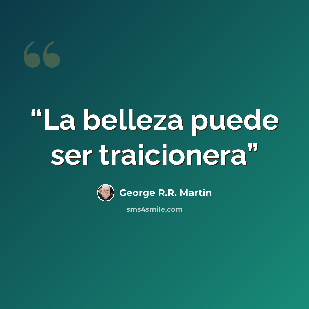 “La belleza puede ser traicionera” quote by George R.R. Martin