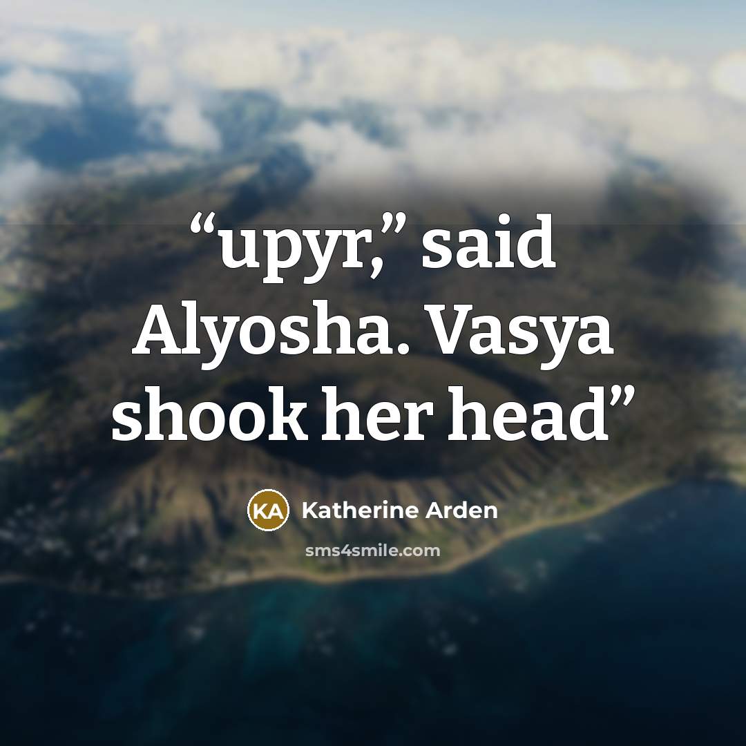 “upyr,” said Alyosha. Vasya shook her head” quote by Katherine Arden