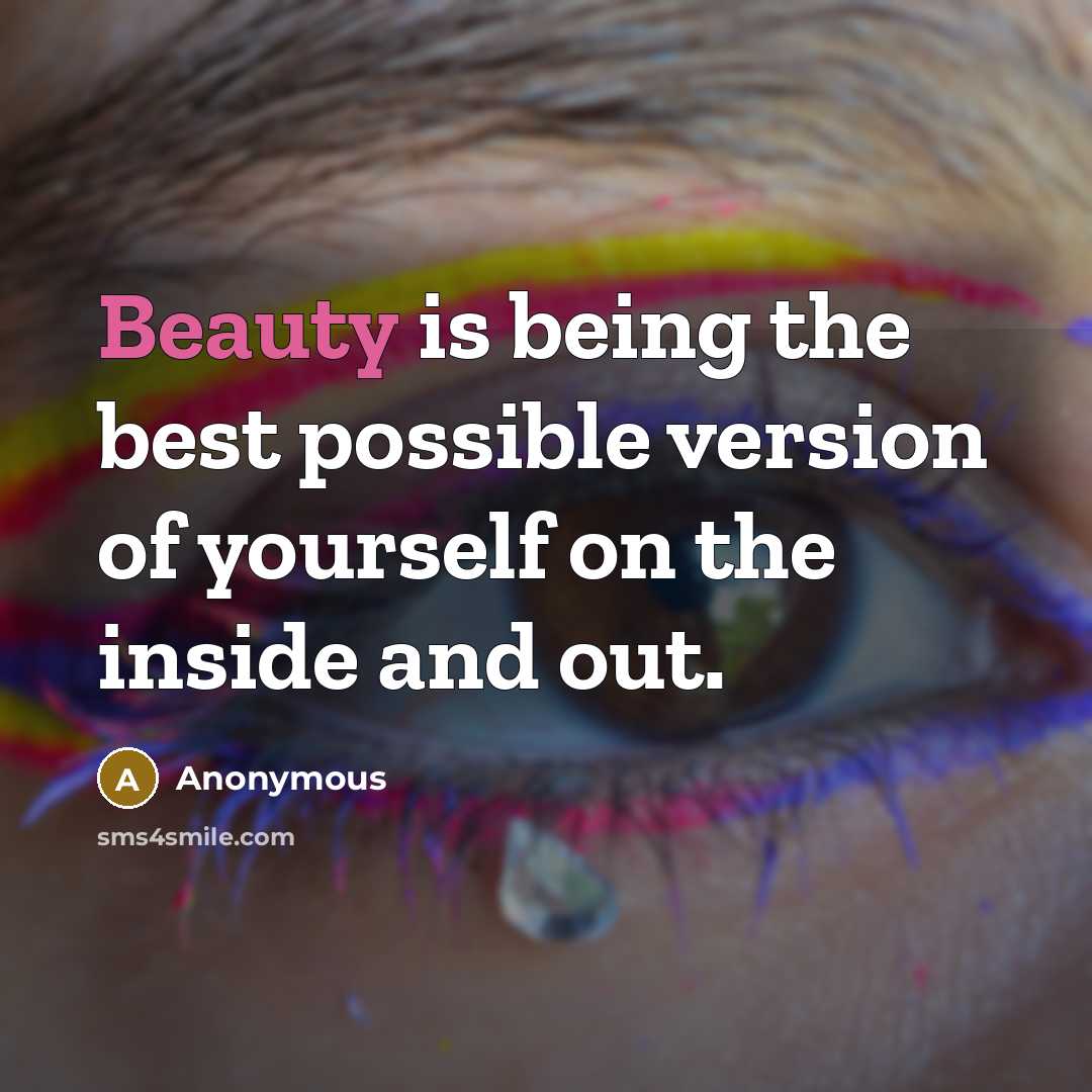 “Beauty is being the best possible version of yourself on the inside and out.” quote by Anonymous