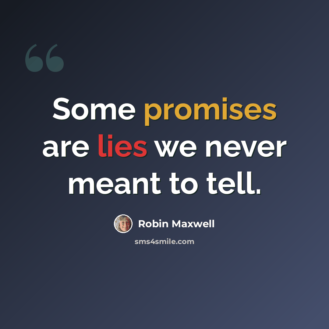 “Some promises are lies we never meant to tell.” quote by Robin Maxwell