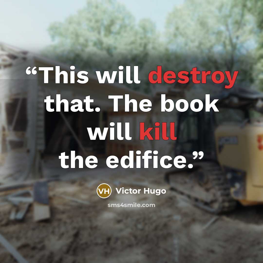 “This will destroy that. The book will kill the edifice.” quote by Victor Hugo