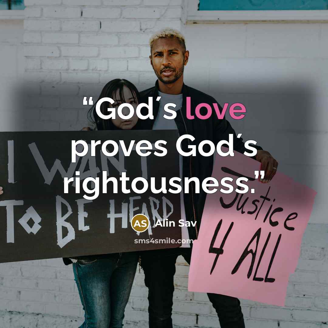 “God´s love proves God´s rightousness.” quote by Alin Sav