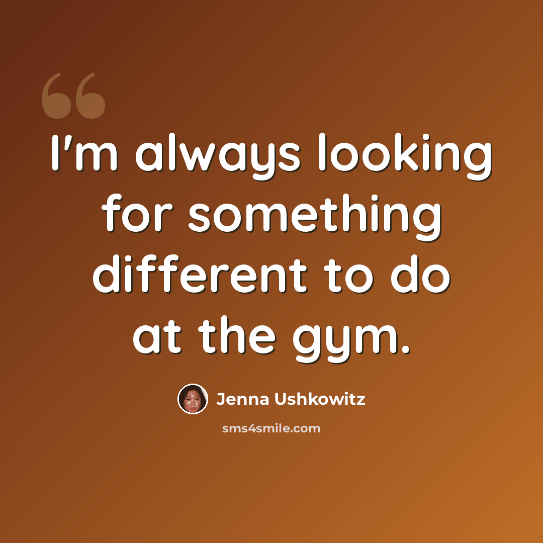 “I'm always looking for something different to do at the gym.” quote by Jenna Ushkowitz
