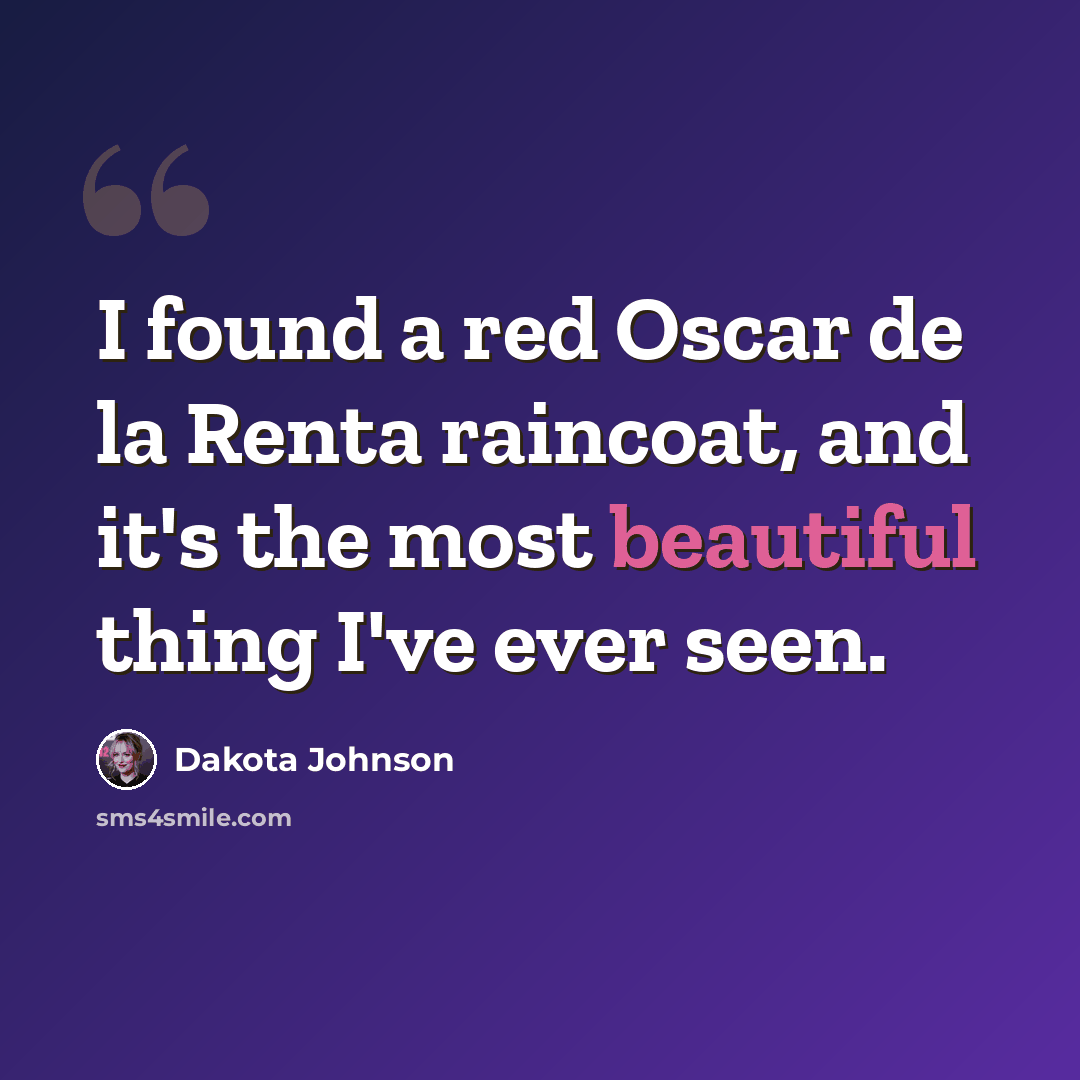 “I found a red Oscar de la Renta raincoat, and it's the most beautiful thing I've ever seen.” quote by Dakota Johnson