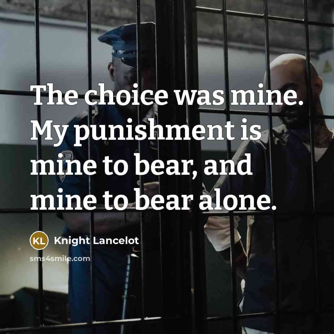 “The choice was mine. My punishment is mine to bear, and mine to bear alone.” quote by Knight Lancelot