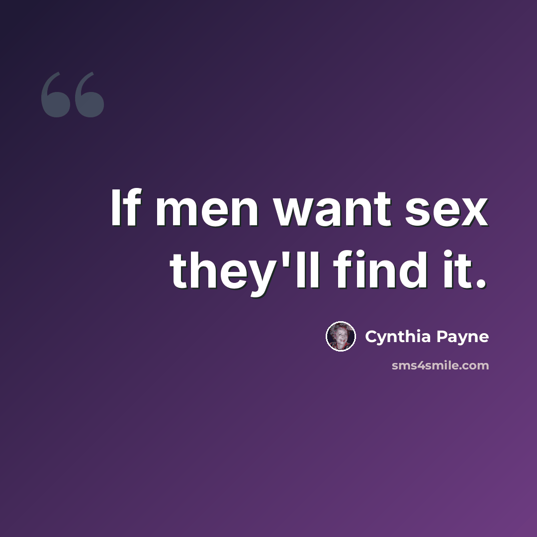 “If men want sex they'll find it.” quote by Cynthia Payne