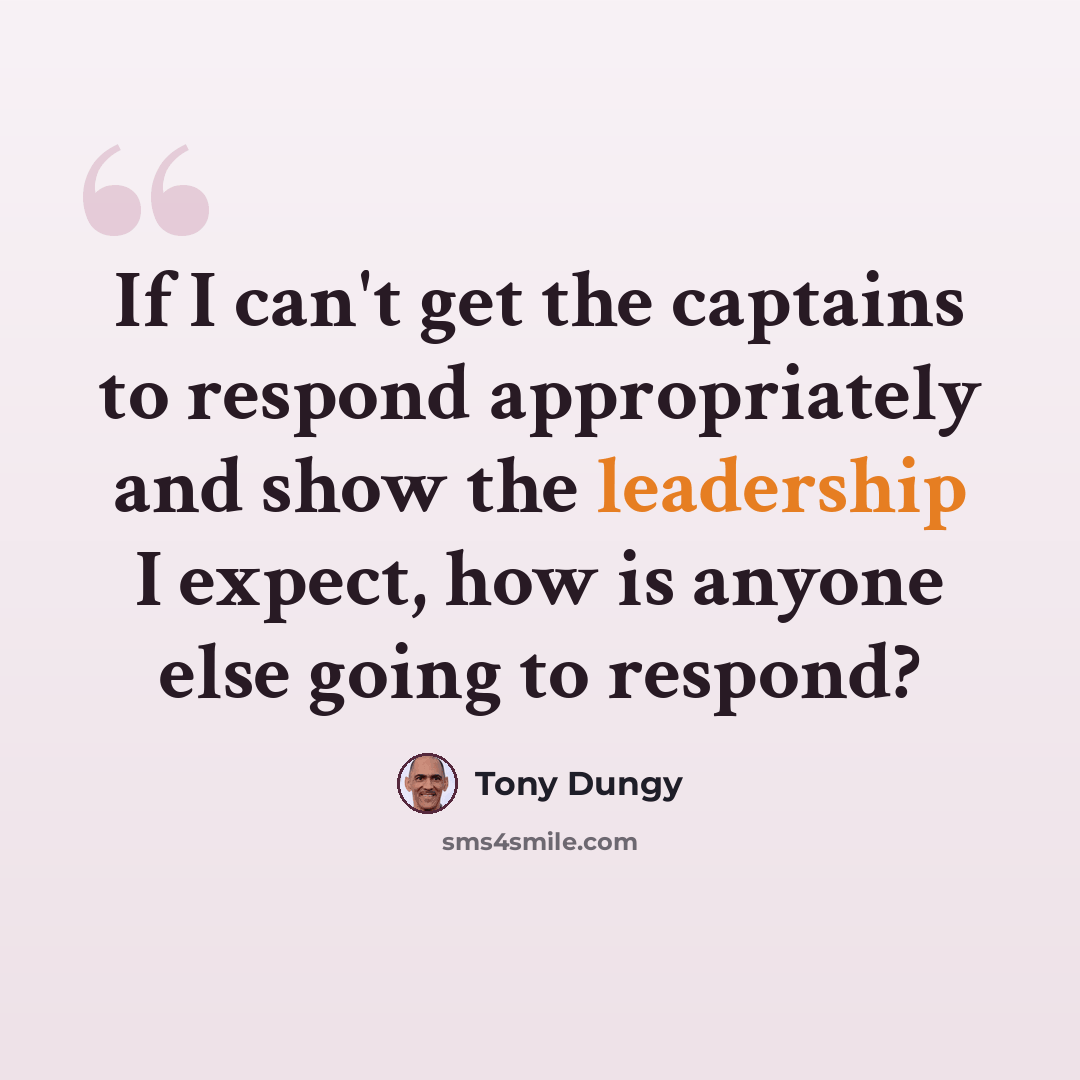 “If I can't get the captains to respond appropriately and show the leadership I expect, how is anyone else going to respond?” quote by Tony Dungy