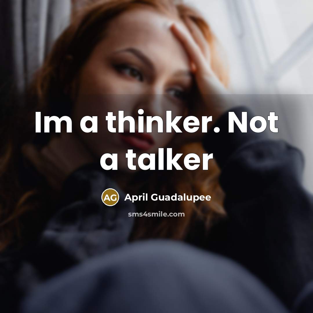 “Im a thinker. Not a talker” quote by April Guadalupee