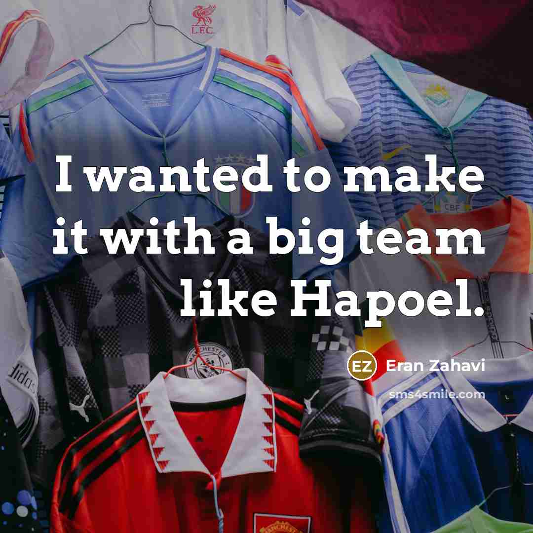 “I wanted to make it with a big team like Hapoel.” quote by Eran Zahavi