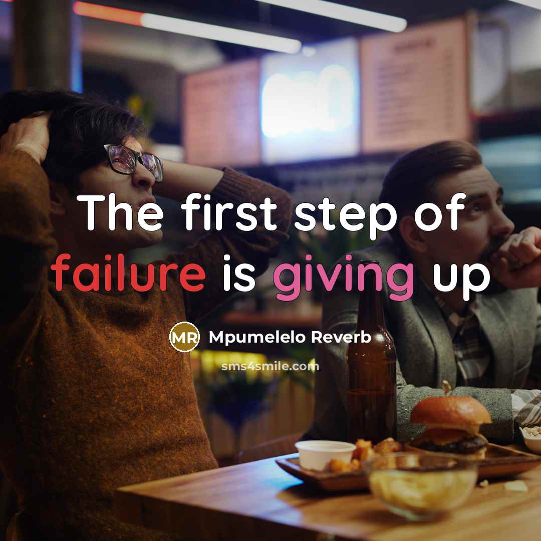 “The first step of failure is giving up” quote by Mpumelelo Reverb