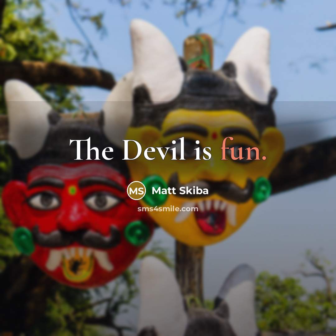 “The Devil is fun.” quote by Matt Skiba