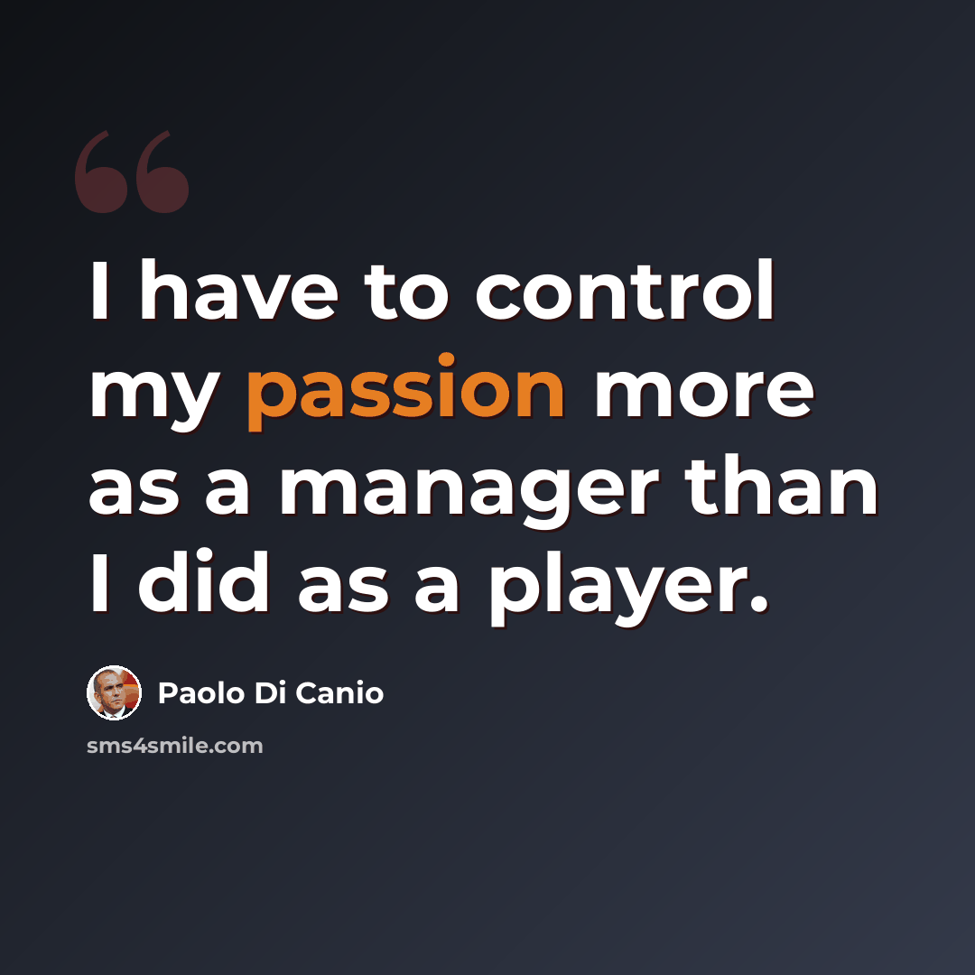 “I have to control my passion more as a manager than I did as a player.” quote by Paolo di Canio
