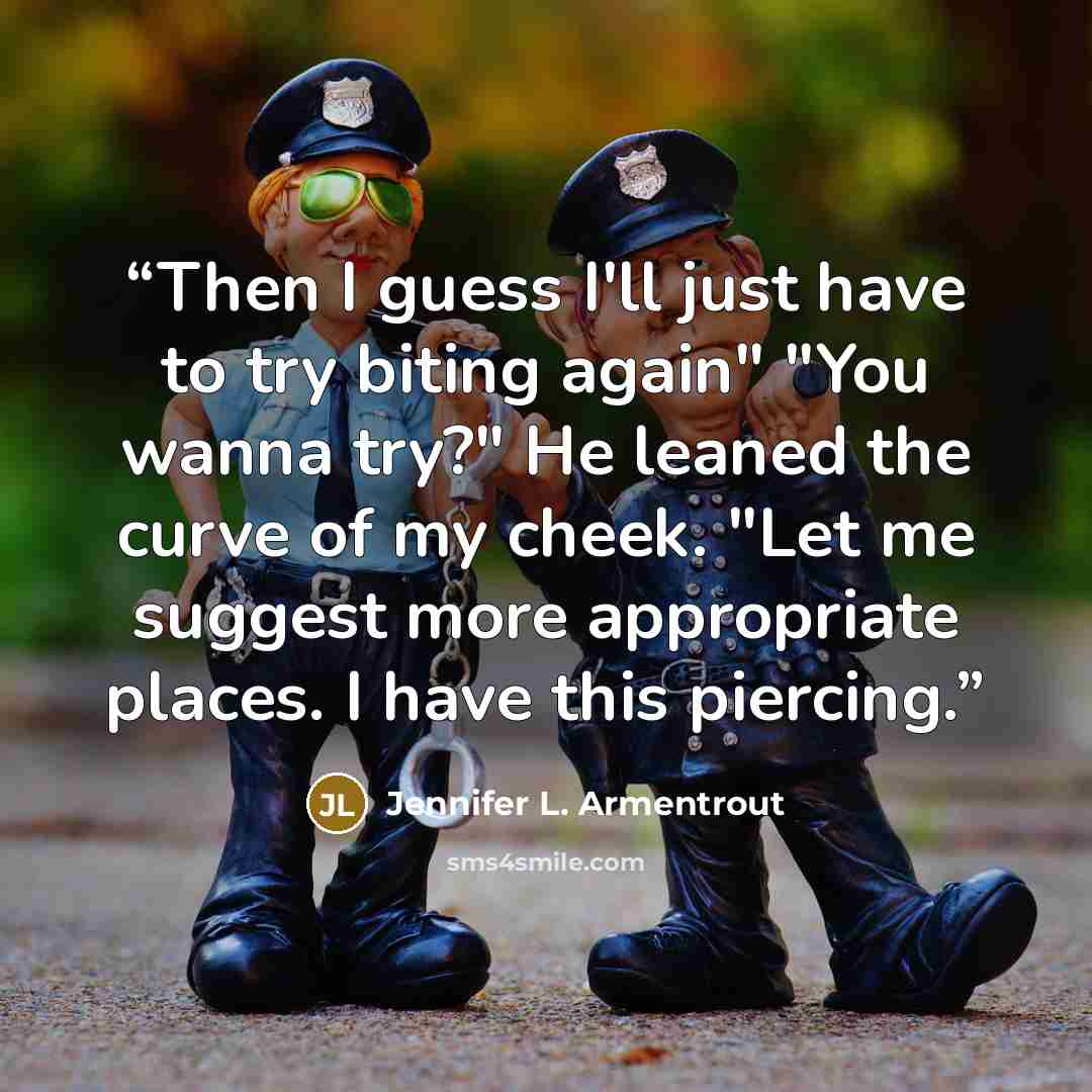 “Then I guess I'll just have to try biting again" "You wanna try?" He leaned the curve of my cheek. "Let me suggest more appropriate places. I have this piercing.” quote by Jennifer L. Armentrout