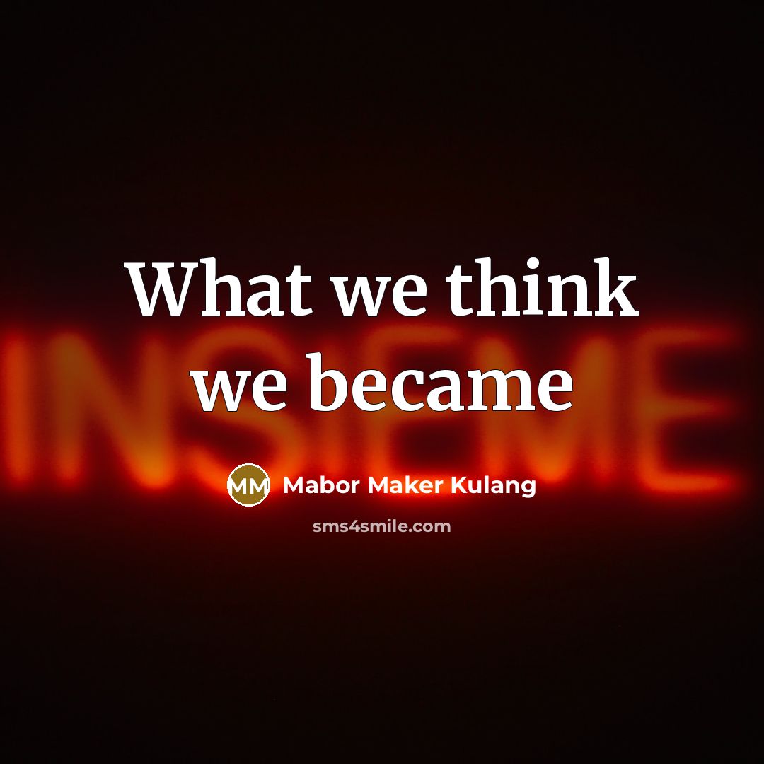“What we think we became” quote by Mabor Maker Kulang