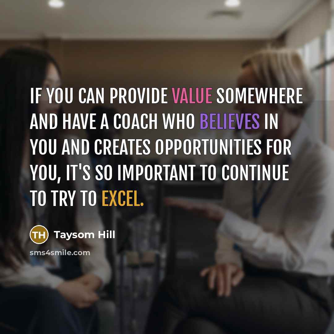 “If you can provide value somewhere and have a coach who believes in you and creates opportunities for you, it's so important to continue to try to excel.” quote by Taysom Hill