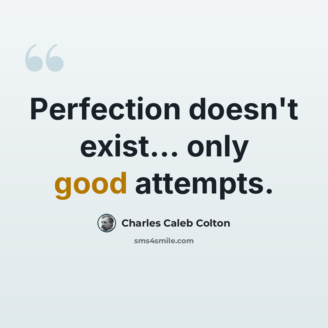 “Perfection doesn't exist... only good attempts.” quote by Charles Caleb Colton