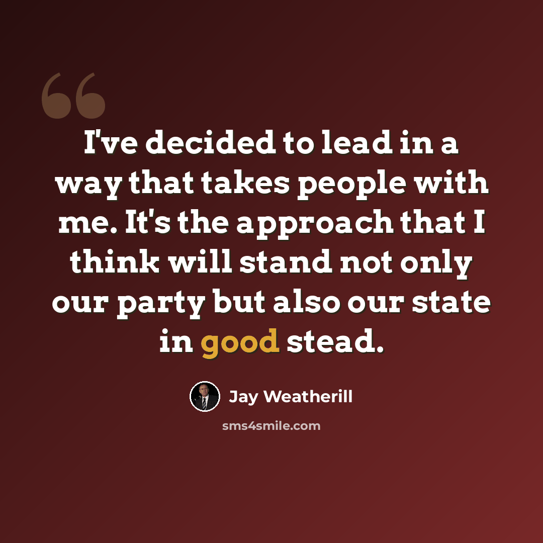 “I've decided to lead in a way that takes people with me. It's the approach that I think will stand not only our party but also our state in good stead.” quote by Jay Weatherill
