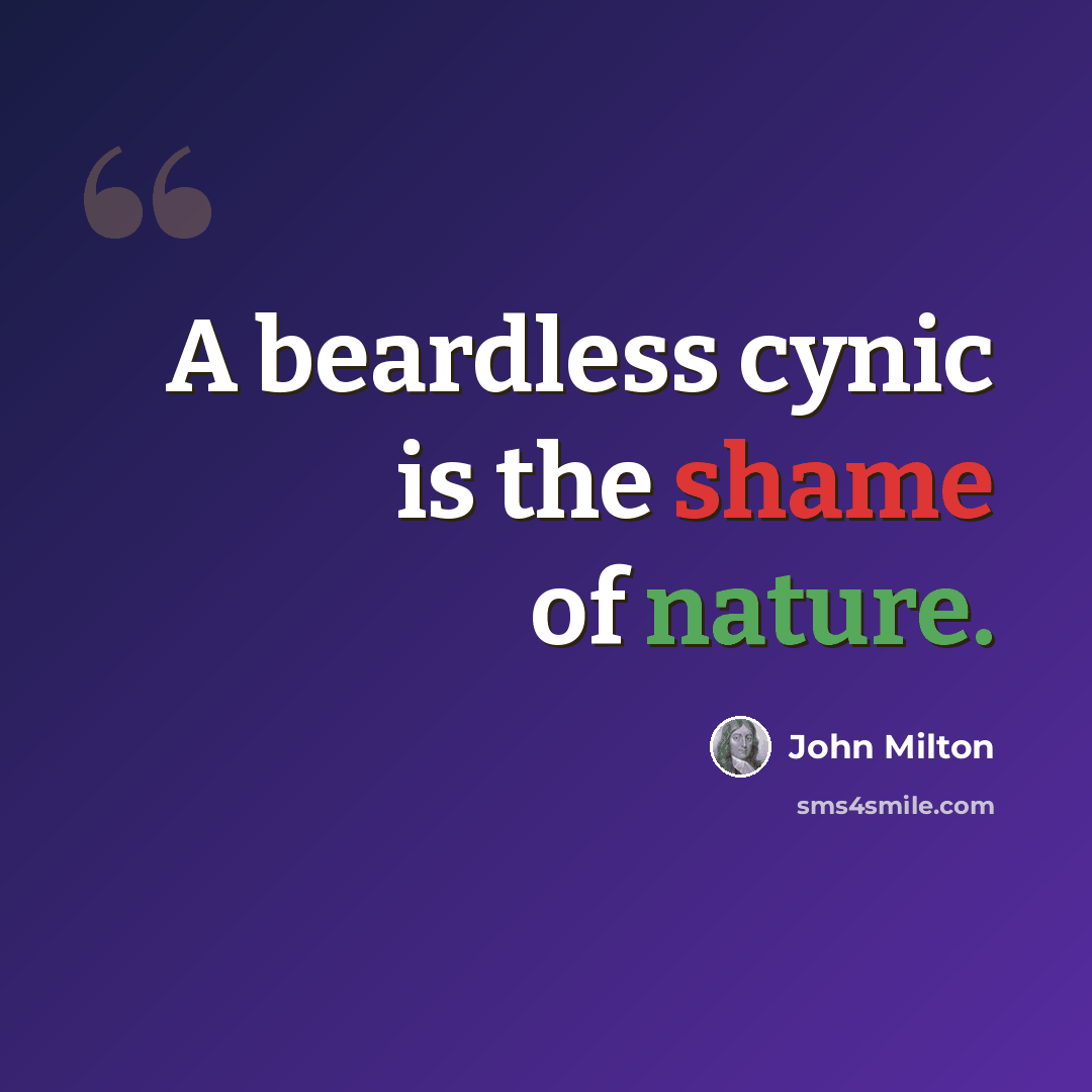 “A beardless cynic is the shame of nature.” quote by John Milton