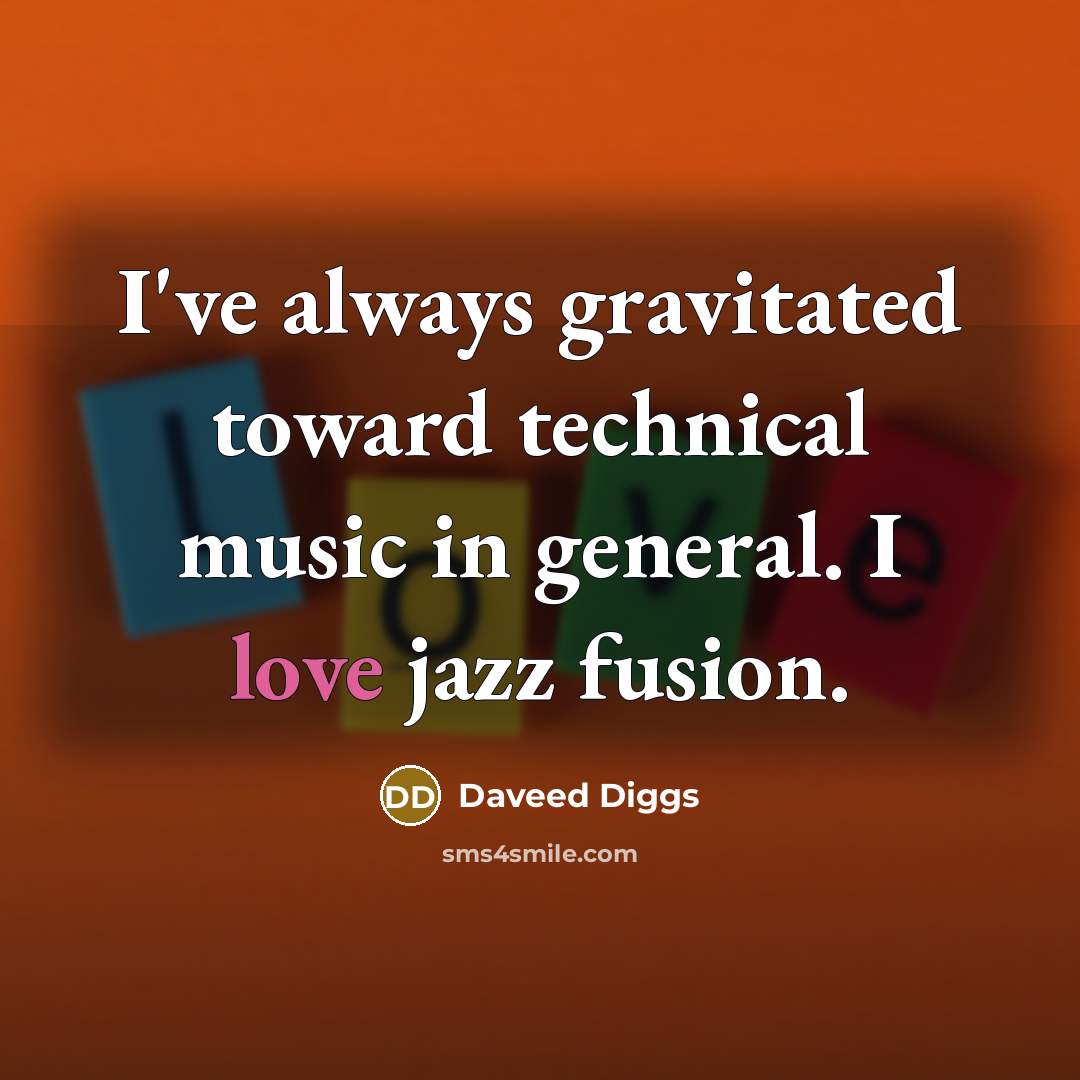 “I've always gravitated toward technical music in general. I love jazz fusion.” quote by Daveed Diggs
