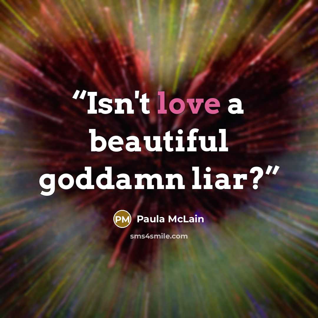 “Isn't love a beautiful goddamn liar?” quote by Paula McLain