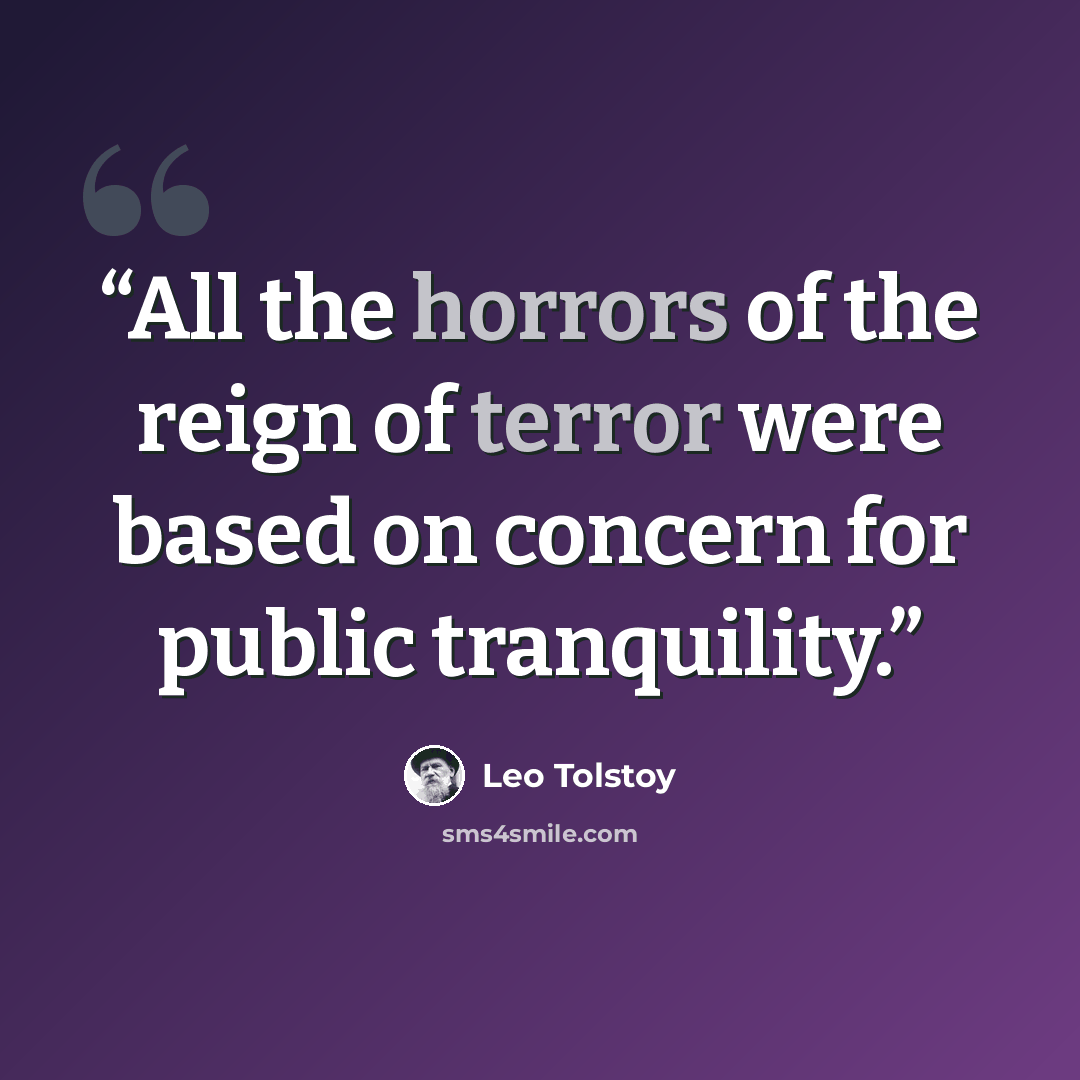 “All the horrors of the reign of terror were based on concern for public tranquility.” quote by Leo Tolstoy