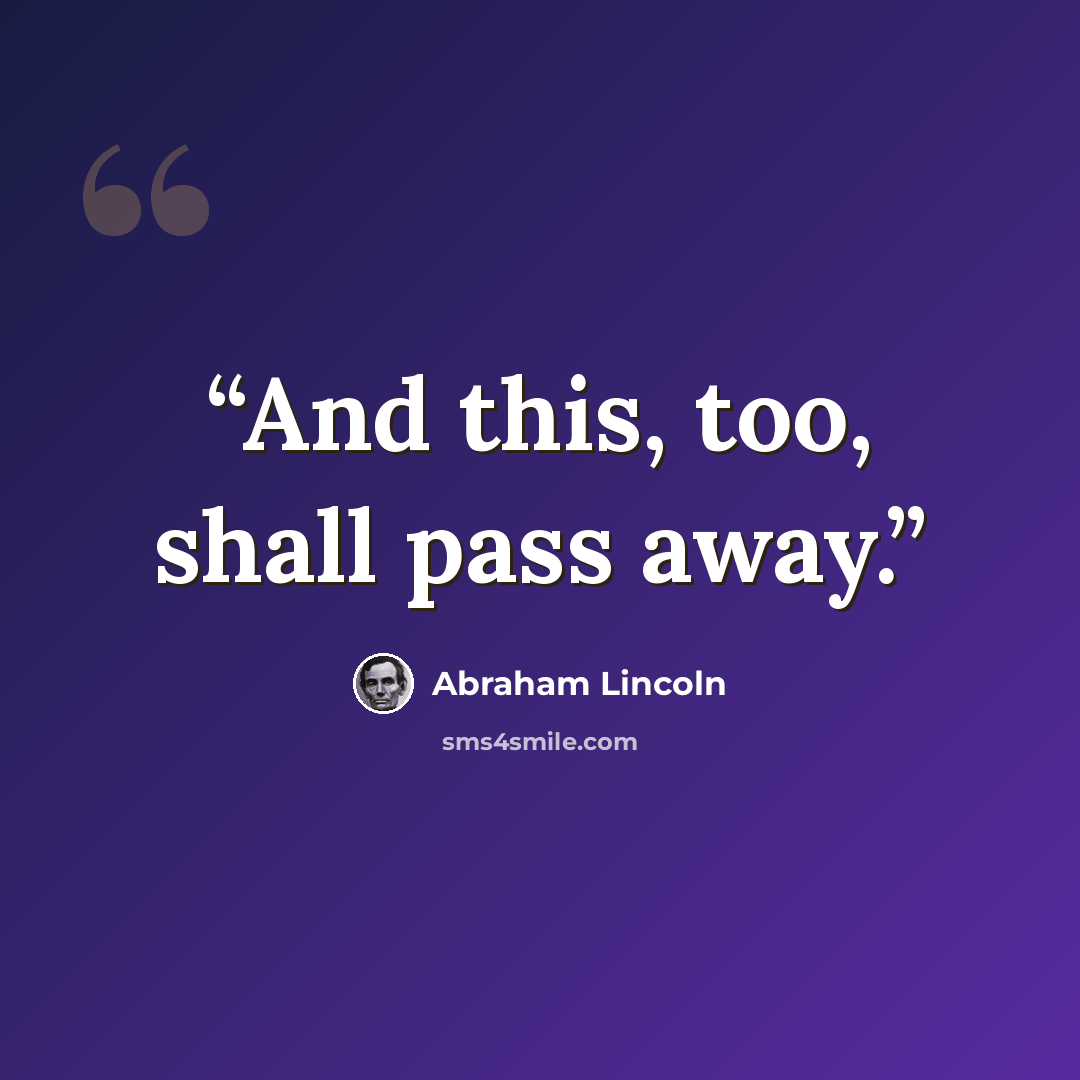 “And this, too, shall pass away.” quote by Abraham Lincoln
